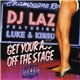 DJ Laz Featuring Luke & Kinsu - Get Your Ass Off The Stage